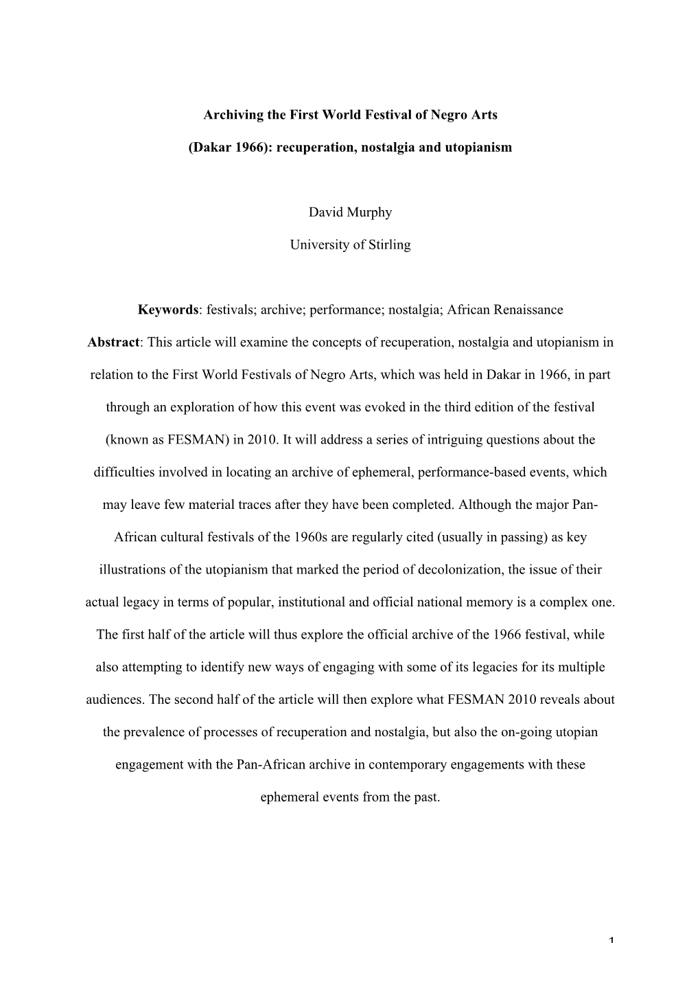 1 Archiving the First World Festival of Negro Arts (Dakar 1966): Recuperation, Nostalgia and Utopianism David Murphy University