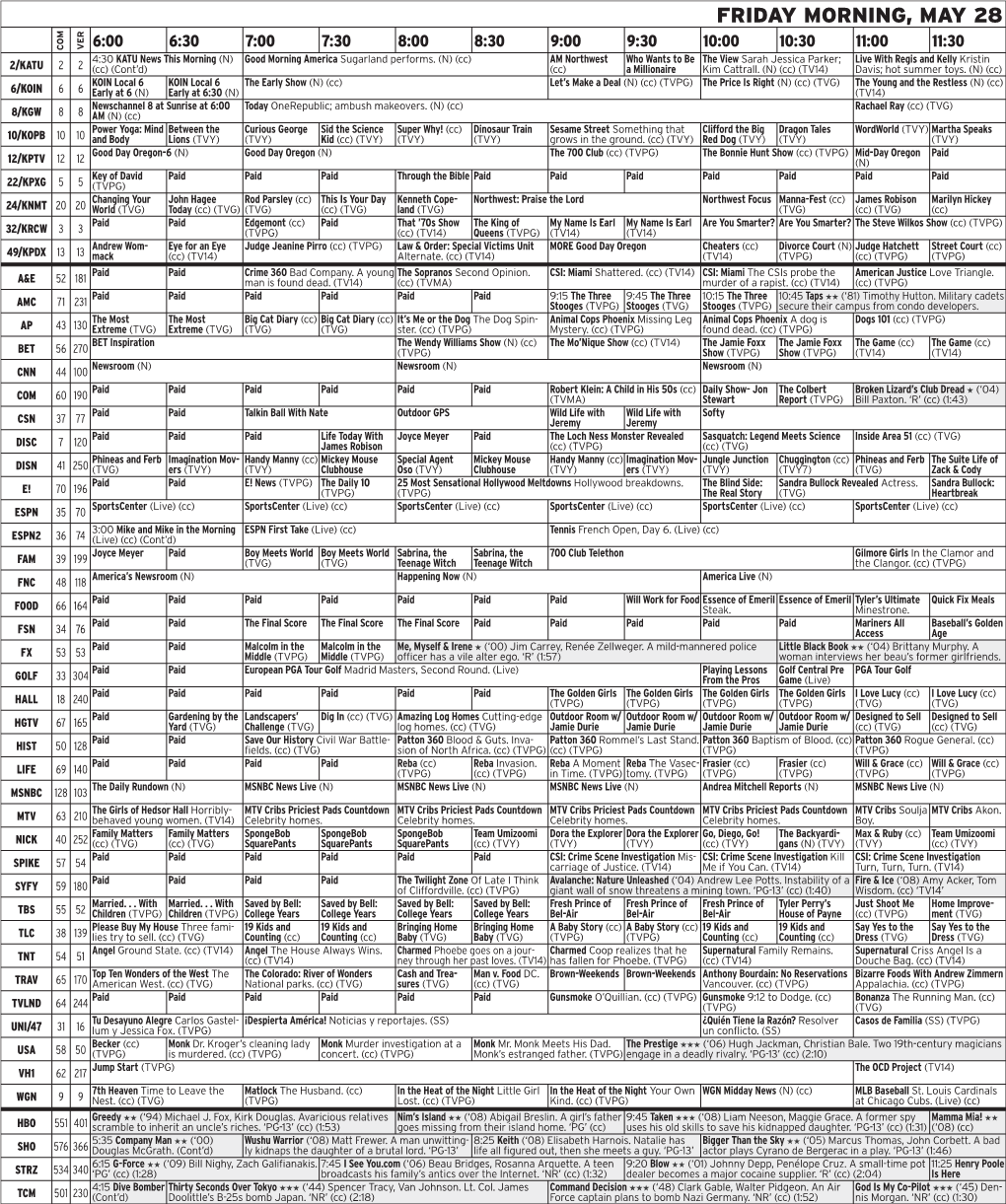 FRIDAY MORNING, MAY 28 6:00 6:30 7:00 7:30 8:00 8:30 9:00 9:30 10:00 10:30 11:00 11:30 VER COM 4:30 KATU News This Morning (N) Good Morning America Sugarland Performs
