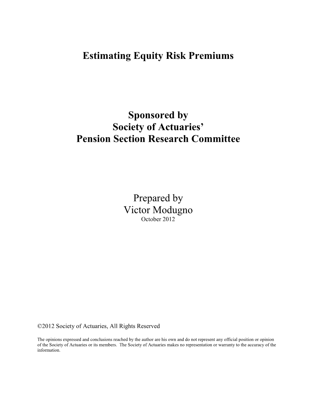 Estimating Equity Risk Premiums Sponsored by Society of Actuaries' Pension Section Research Committee Prepared by Victor Modug