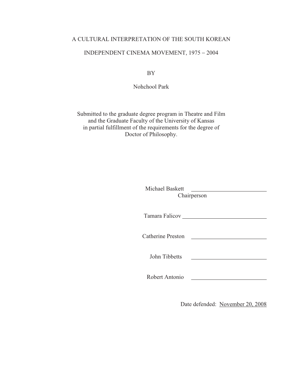 A CULTURAL INTERPRETATION of the SOUTH KOREAN INDEPENDENT CINEMA MOVEMENT, 1975 2004 by Nohchool Park Submitted to the Gradu