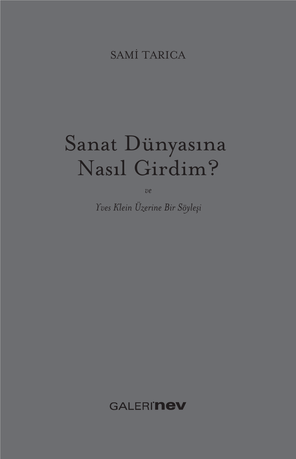 Sanat Dünyasına Nasıl Girdim? Ve Yves Klein Üzerine Bir Söyleşi