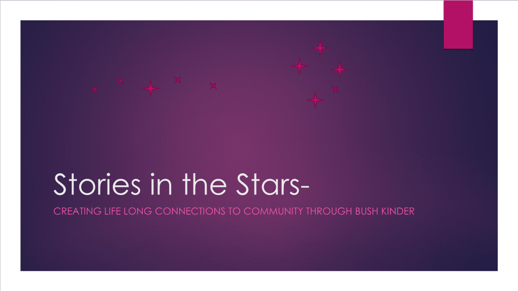 Stories in the Stars- CREATING LIFE LONG CONNECTIONS to COMMUNITY THROUGH BUSH KINDER Acknowledgment of Country
