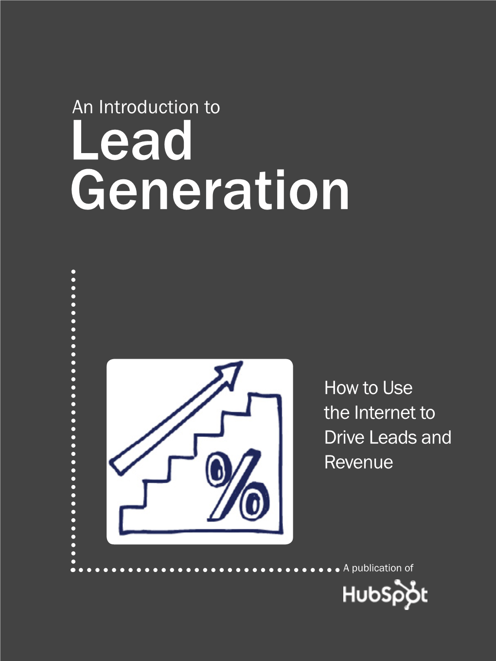 An Introduction to How to Use the Internet to Drive Leads and Revenue