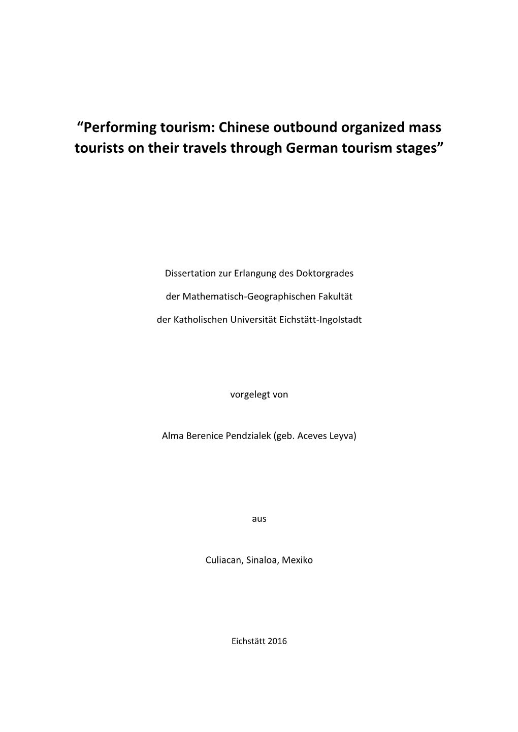 “Performing Tourism: Chinese Outbound Organized Mass Tourists on Their Travels Through German Tourism Stages”