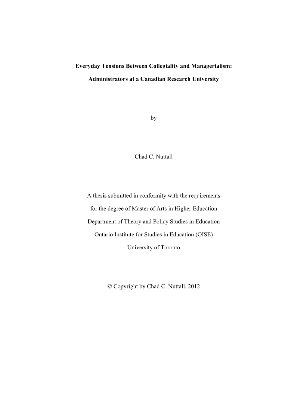 Everyday Tensions Between Collegiality and Managerialism: Administrators at a Canadian Research University by Chad C. Nuttall A