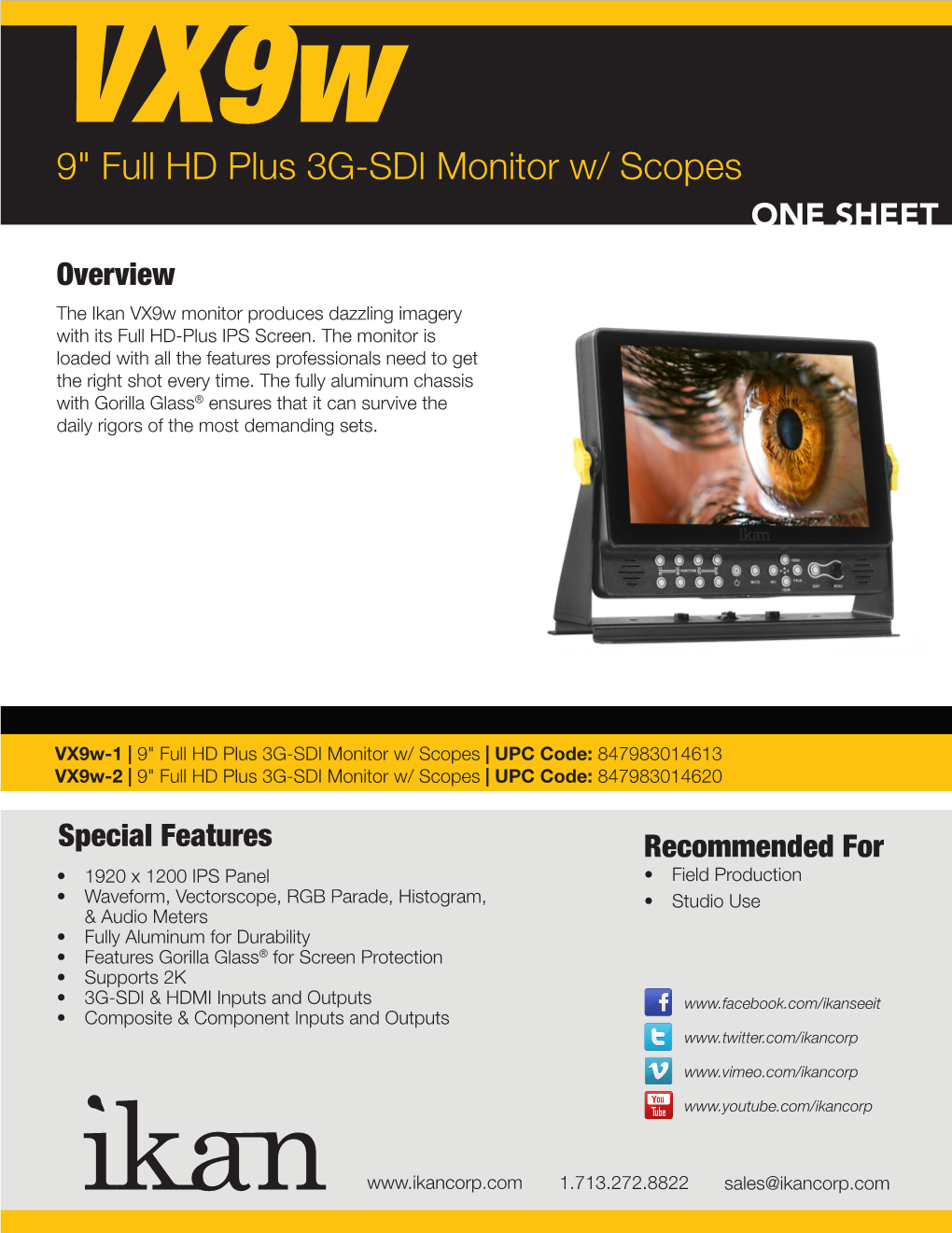9" Full HD Plus 3G-SDI Monitor W/ Scopes ONE SHEET Overview the Ikan Vx9w Monitor Produces Dazzling Imagery with Its Full HD-Plus IPS Screen