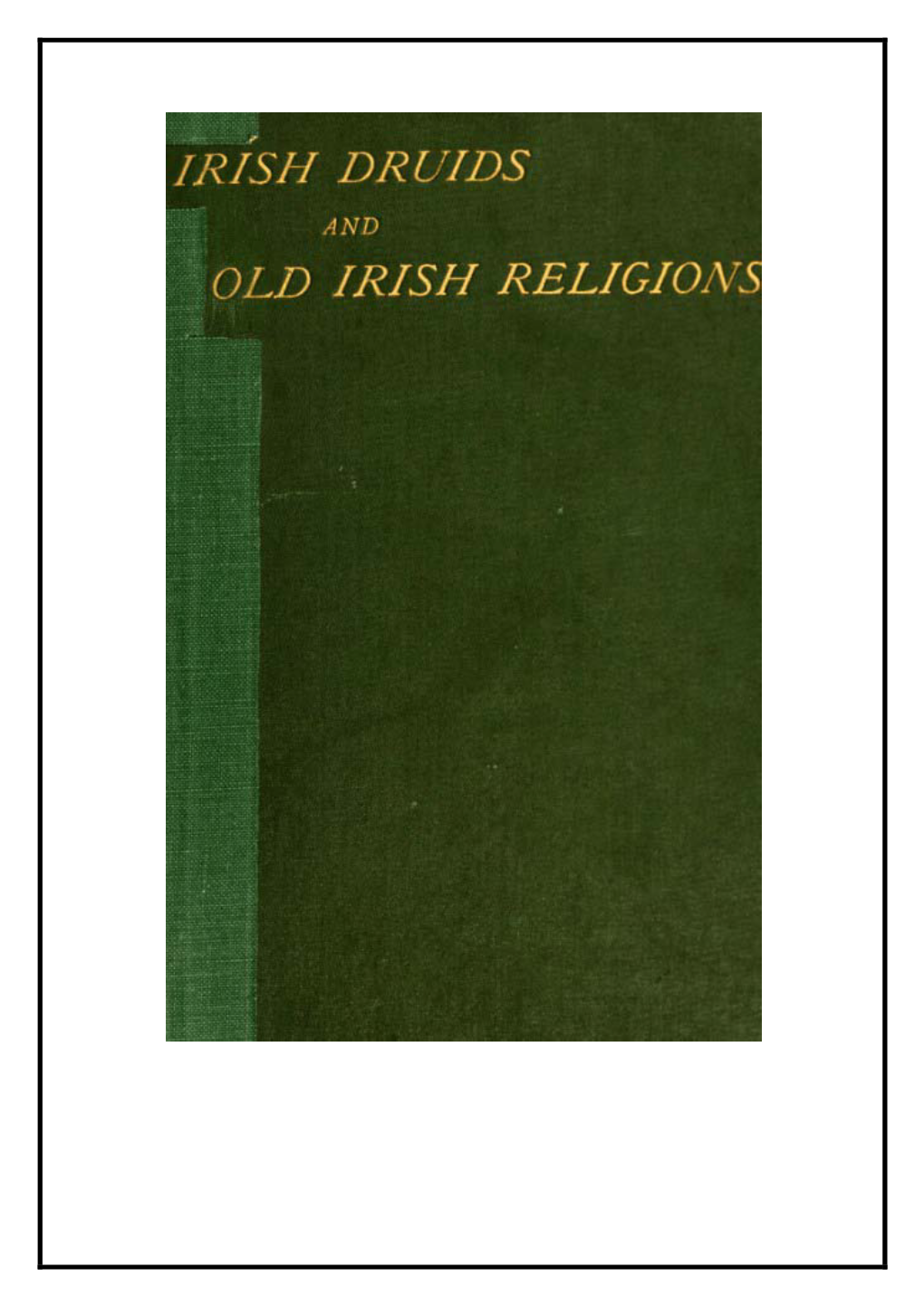 Irish Druids and Old Irish Religions by James Bonwick