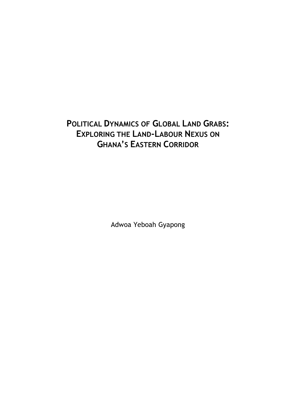 Political Dynamics of Global Land Grabs: Exploring the Land-Labour Nexus on Ghana’S Eastern Corridor