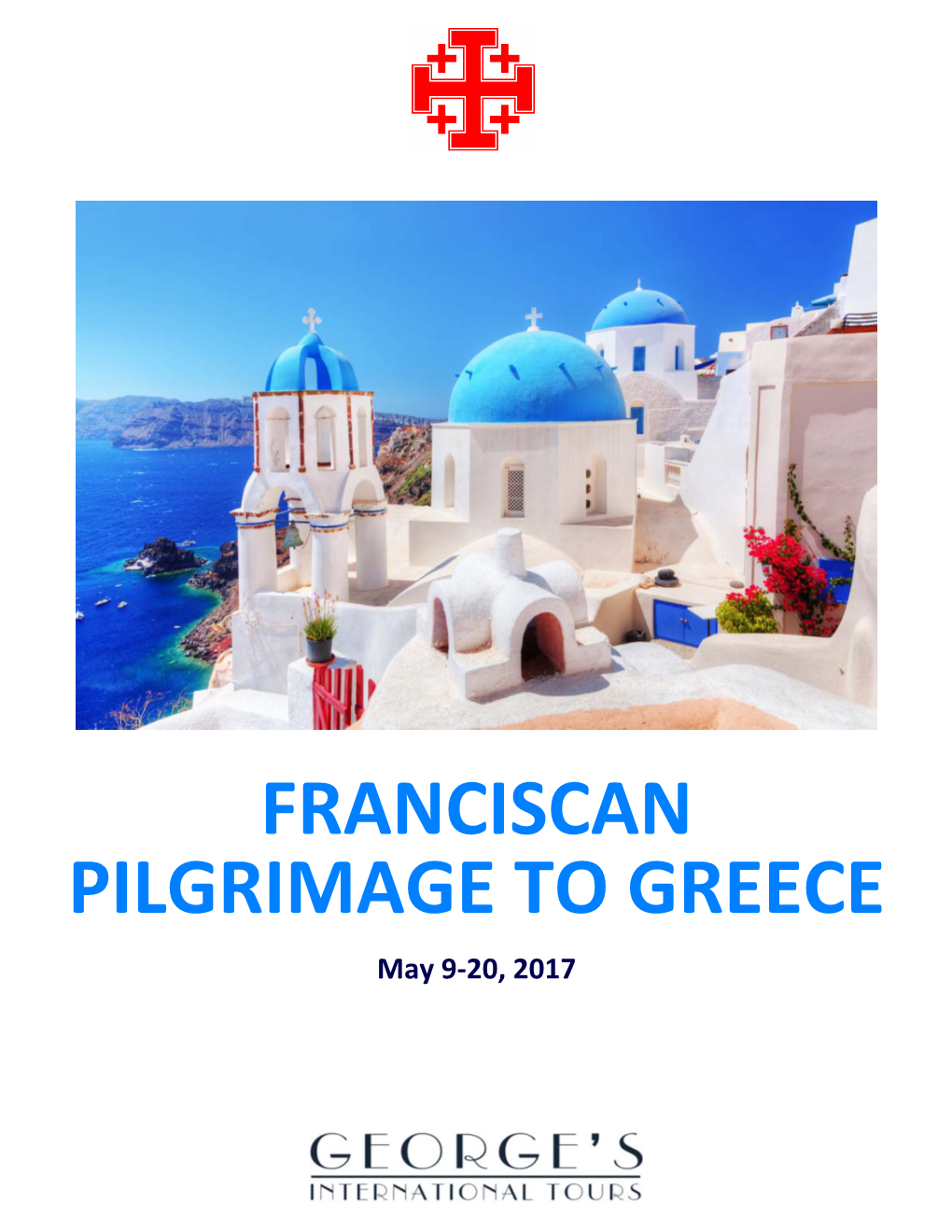 FRANCISCAN PILGRIMAGE to GREECE May 9‐20, 2017 ITINERARY Day 1 ‐ Tuesday, May 9: Depart U.S.A