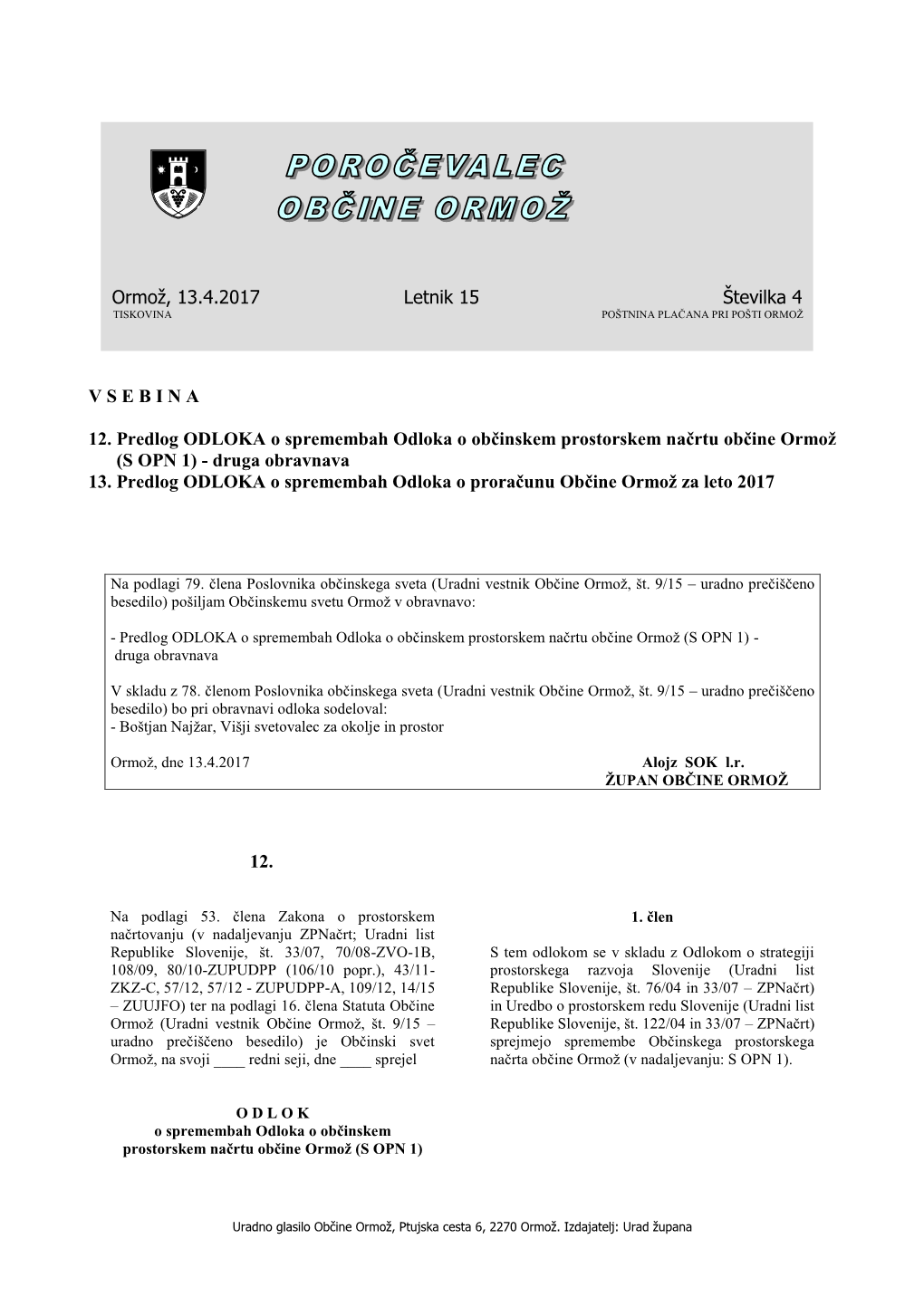 Ormož, 13.4.2017 Letnik 15 Številka 4 V S E B I N a 12. Predlog ODLOKA O Spremembah Odloka O Občinskem Prostorskem Načrtu Ob