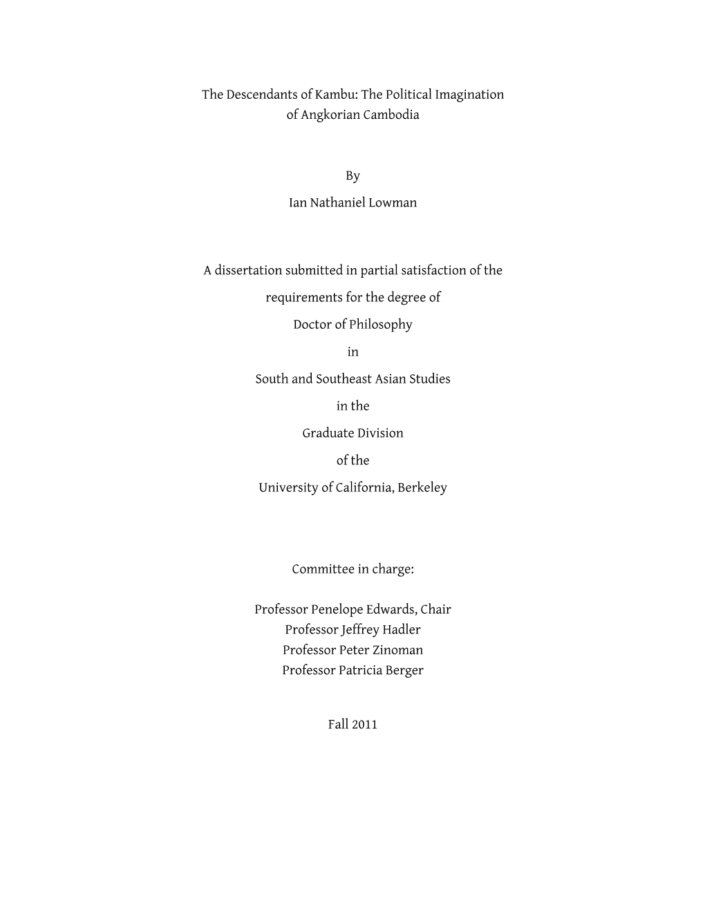 The Descendants of Kambu: the Political Imagination of Angkorian Cambodia by Ian Nathaniel Lowman a Dissertation Submitted in P