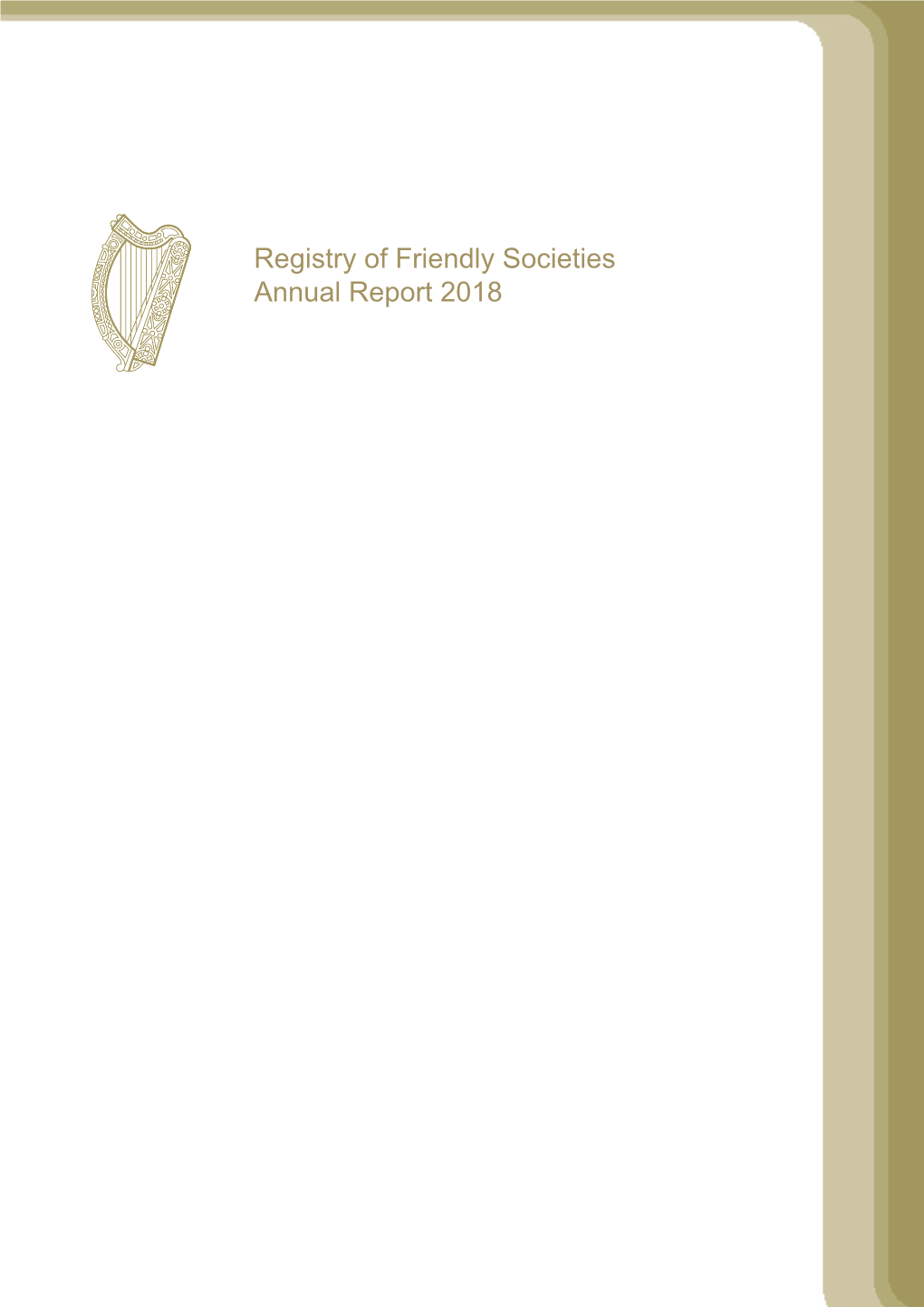 Friendly Societies Annual Report 2018 REPORT of the REGISTRAR of FRIENDLY SOCIETIES 2018