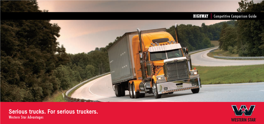 Serious Trucks. for Serious Truckers. Western Star Advantages