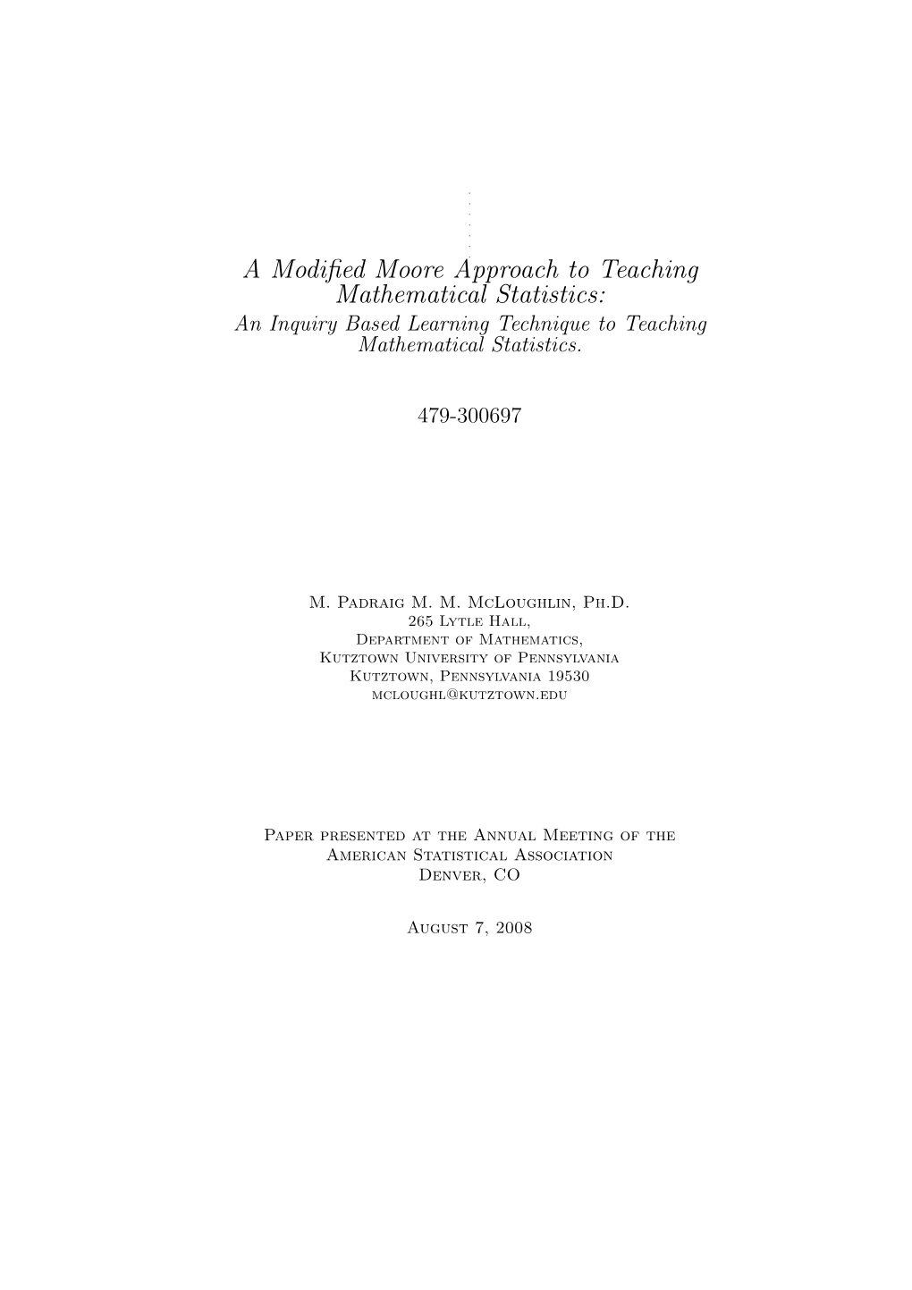 A Modified Moore Approach to Teaching Mathematical Statistics: an Inquiry Based Learning Technique to Teaching Mathematical Statistics