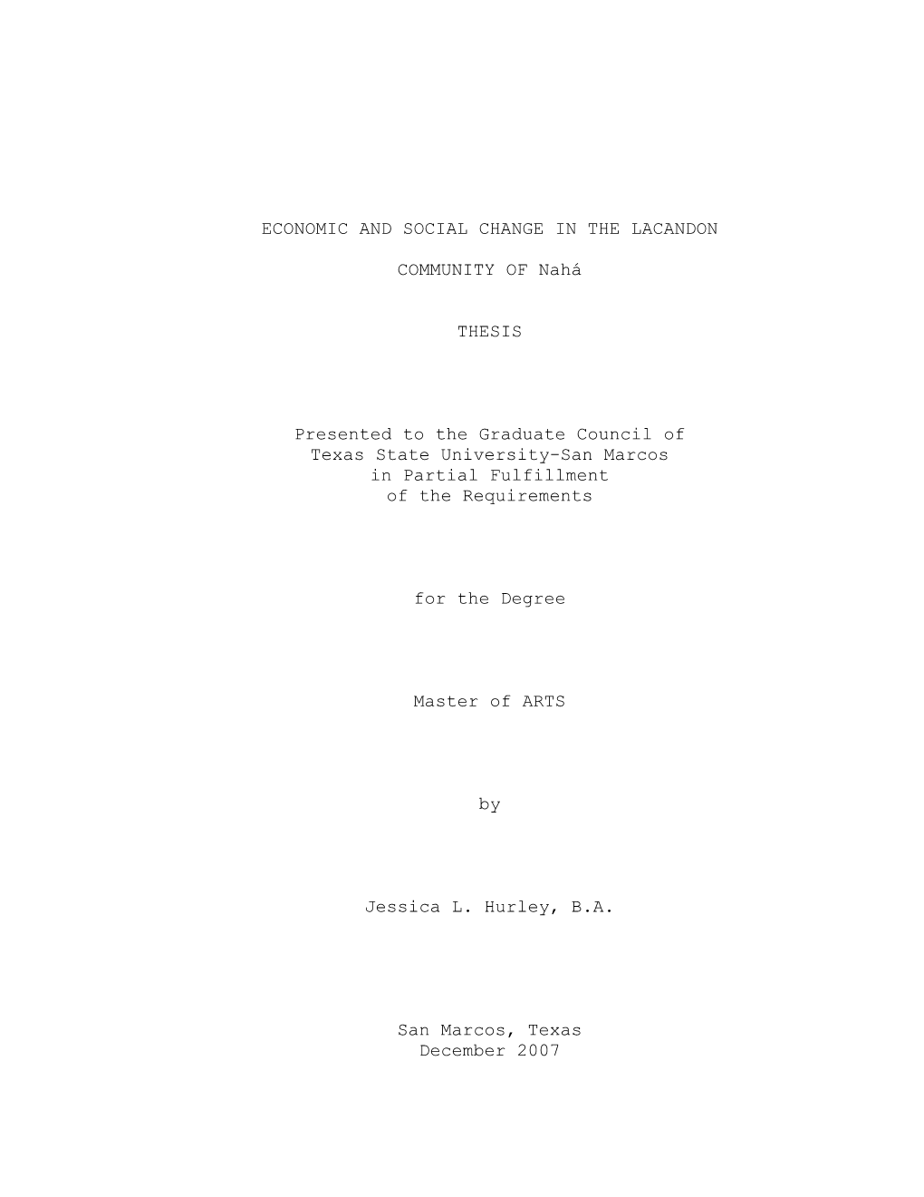 ECONOMIC and SOCIAL CHANGE in the LACANDON COMMUNITY of Nahá THESIS Presented to the Graduate Council of Texas State Universit