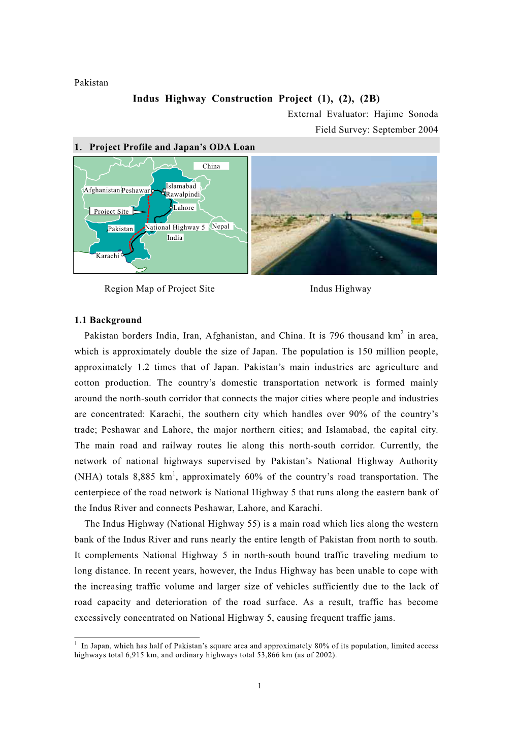 Indus Highway Construction Project (1), (2), (2B) External Evaluator: Hajime Sonoda Field Survey: September 2004 1．Project Profile and Japan’S ODA Loan