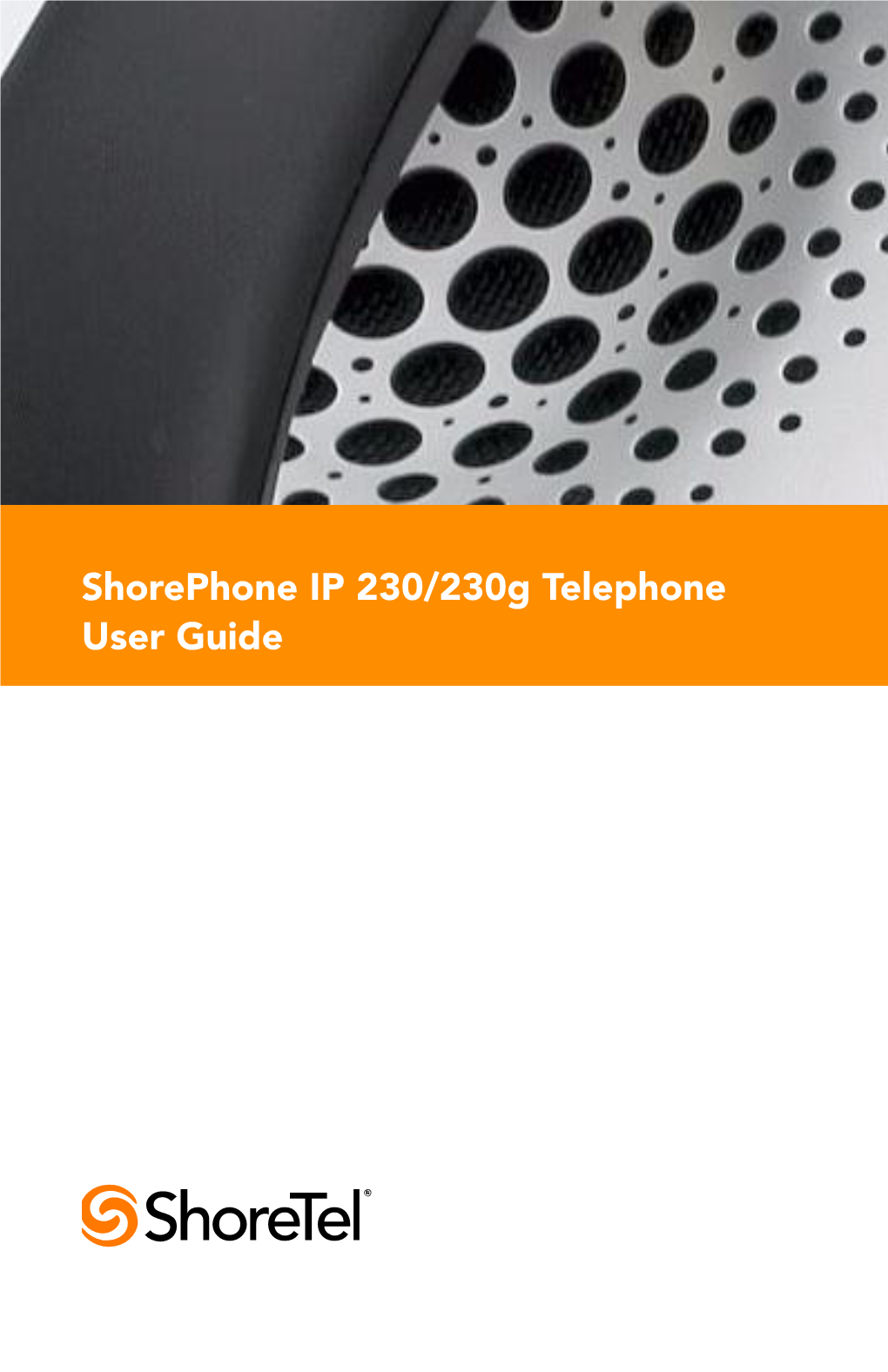 Shorephone IP 230/230G Telephone User Guide Document and Software Copyrights Copyright © 1998–2009 by Shoretel, Inc., Sunnyvale, California, U.S.A