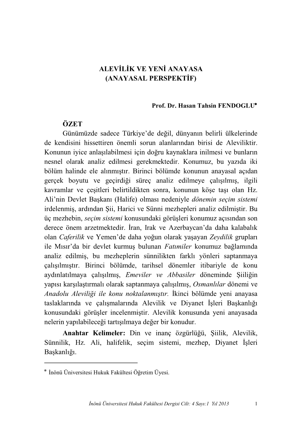 ALEVİLİK VE YENİ ANAYASA (ANAYASAL PERSPEKTİF) ÖZET Günümüzde Sadece Türkiye'de Değil, Dünyanın Belirli Ülkelerin