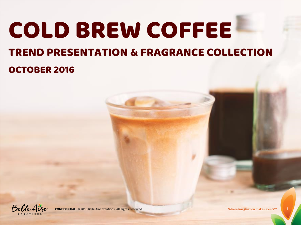 Cold Brew Coffee Trend Presentation & Fragrance Collection October 2016