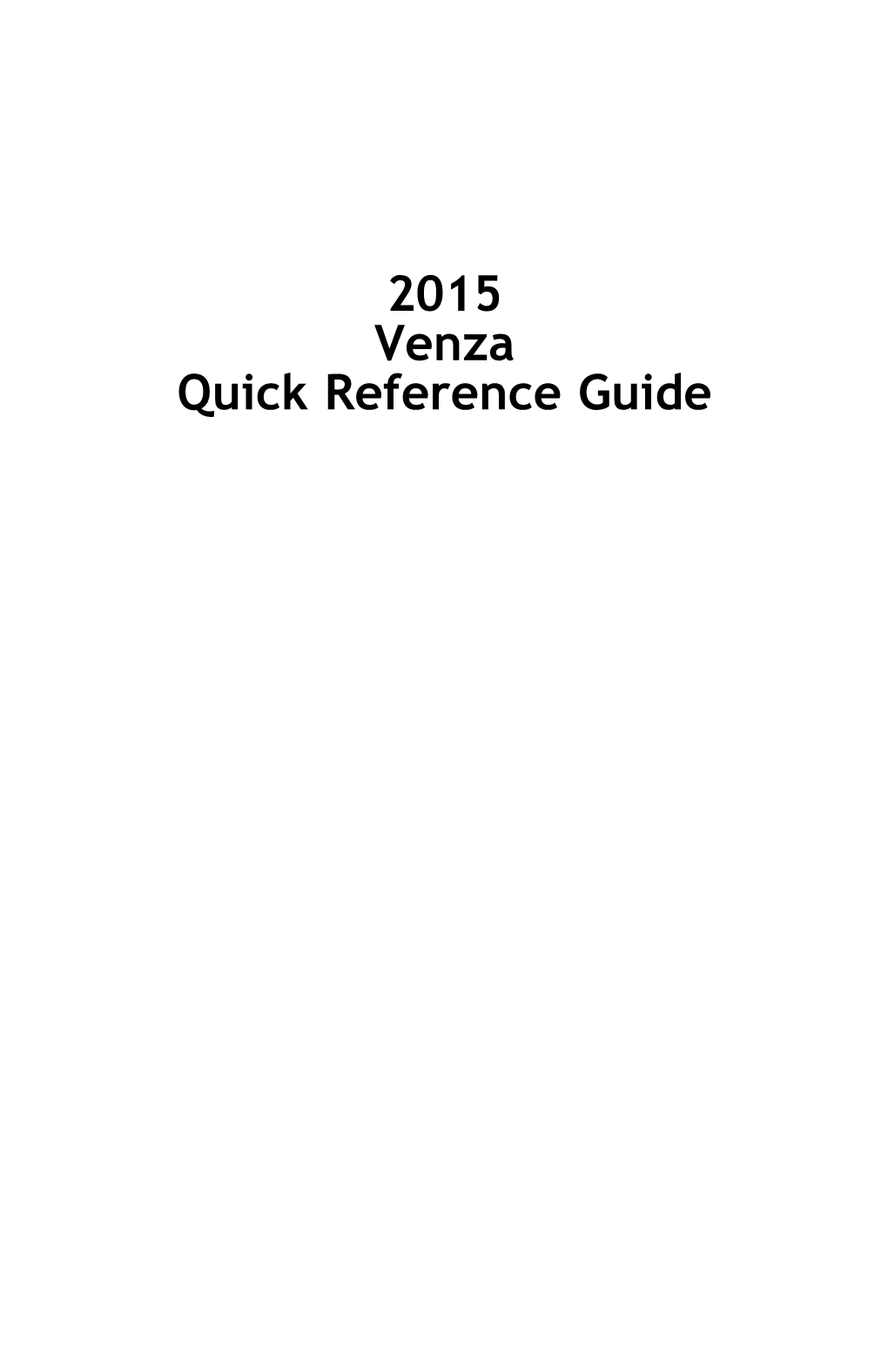 2015 Venza Quick Reference Guide OVERVIEW FEATURES/OPERATIONS SAFETY and EMERGENCY FEATURES