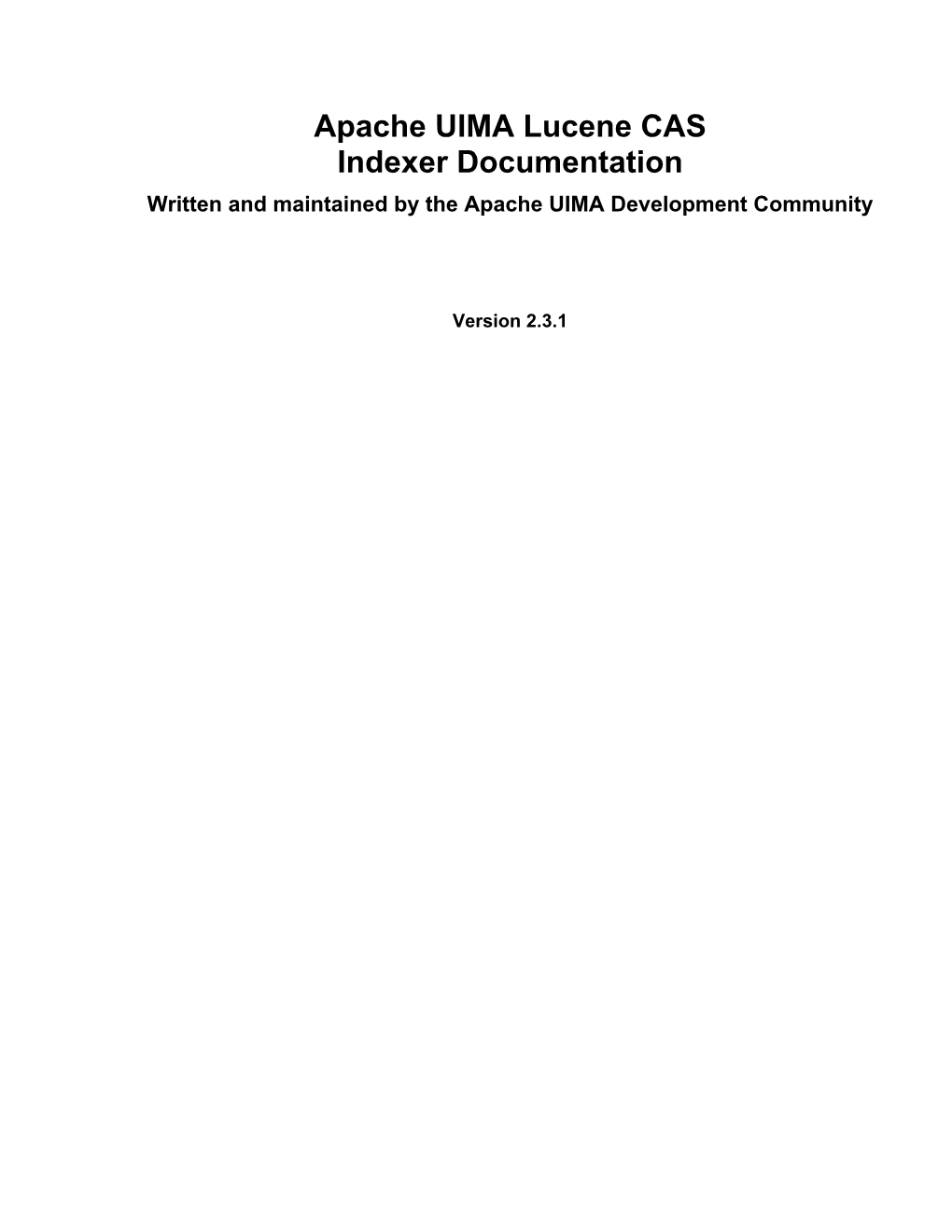 Apache UIMA Lucene CAS Indexer Documentation Written and Maintained by the Apache UIMA Development Community