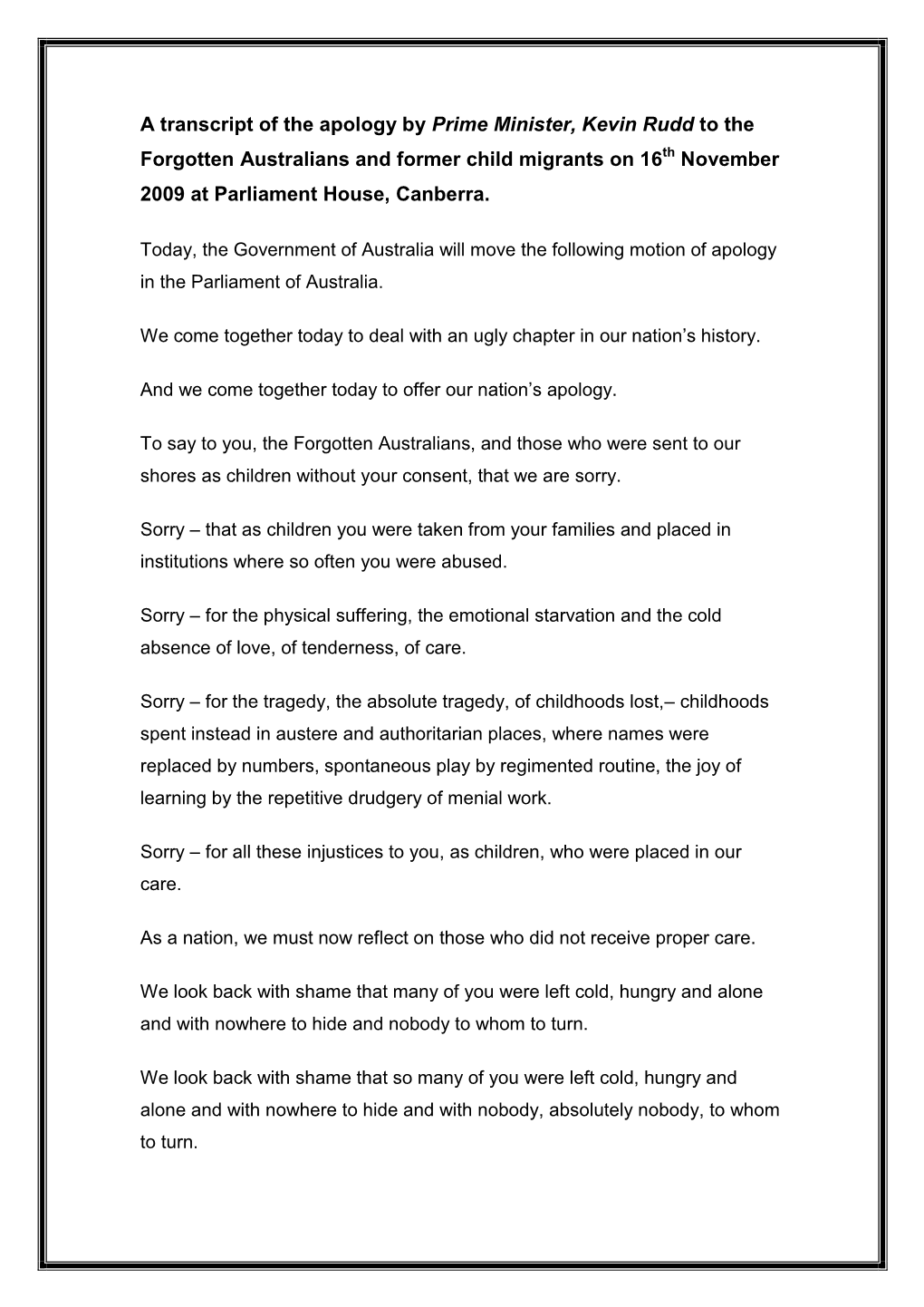 A Transcript of the Apology by Prime Minister, Kevin Rudd to the Forgotten Australians and Former Child Migrants on 16Th November 2009 at Parliament House, Canberra