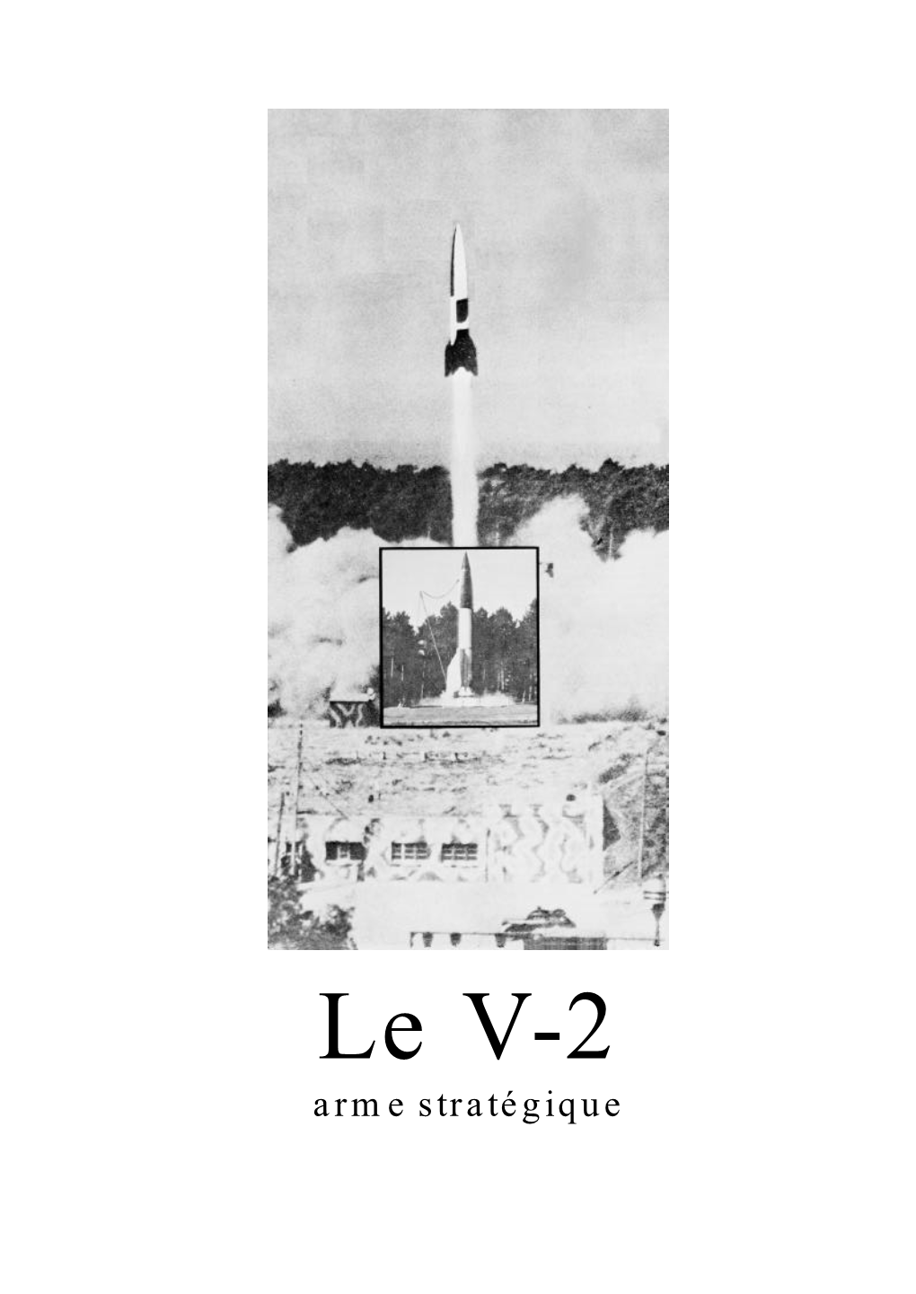 Le V-2 Arme Stratégique D’Un Obus Qui Serait Capable De Bombarder La Société Verein Für L’Ennemi À Plus De 200 Kilomètres (Tir Balistique Hors Atmosphère)