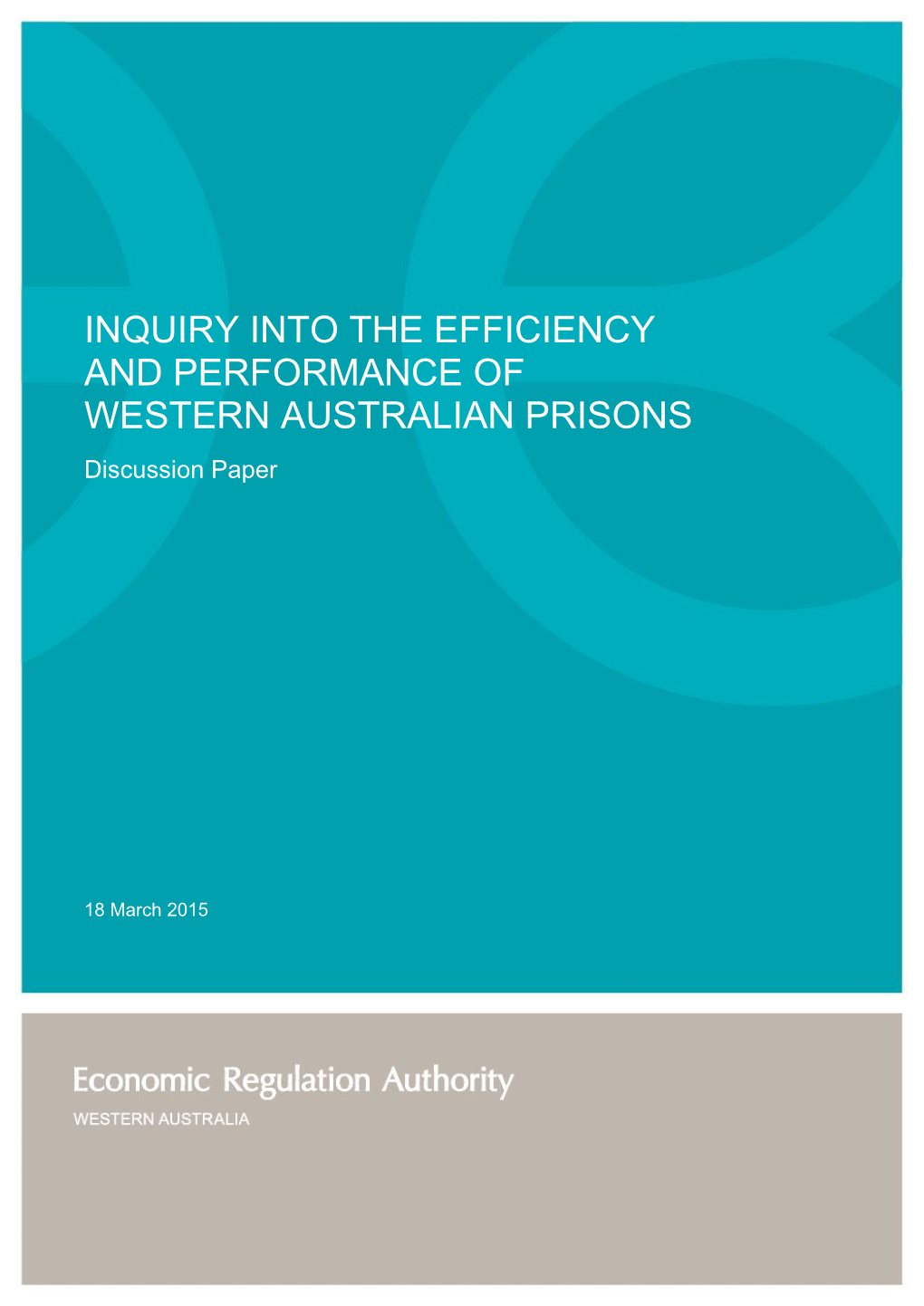 INQUIRY INTO the EFFICIENCY and PERFORMANCE of WESTERN AUSTRALIAN PRISONS Discussion Paper