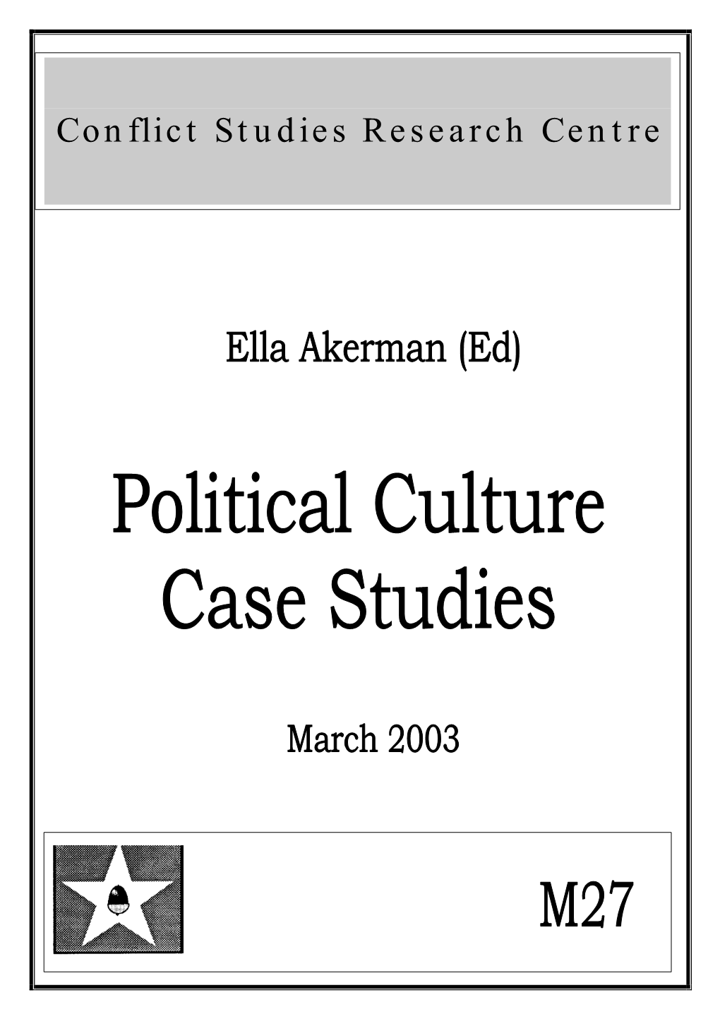 Political Culture Case Studies Conflict Studies Research Centre ISBN 1-904423-23-X March 2003 M27