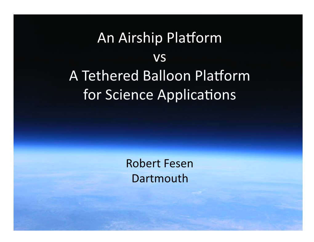 An Airship Plalorm Vs a Tethered Balloon Plalorm for Science