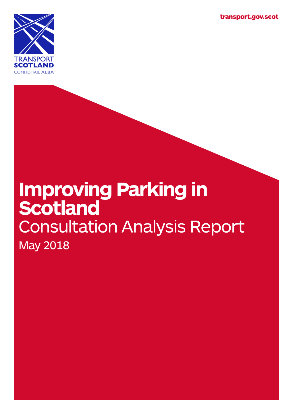 Improving Parking in Scotland Consultation Analysis Report May 2018 Improving Parking in Scotland – Analysis of Responses Transport Scotland