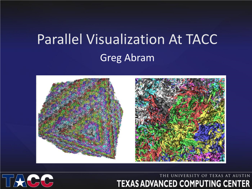 Parallel Visualization at TACC Greg Abram Visualization Problems