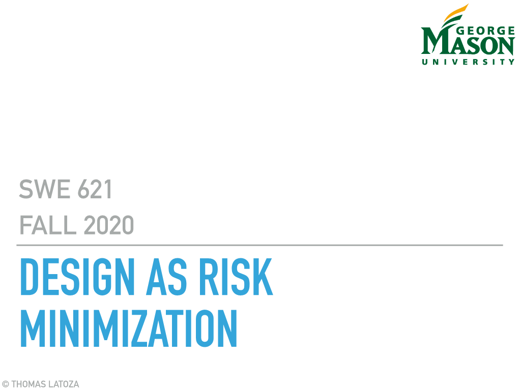 Swe 621 Fall 2020 Design As Risk Minimization