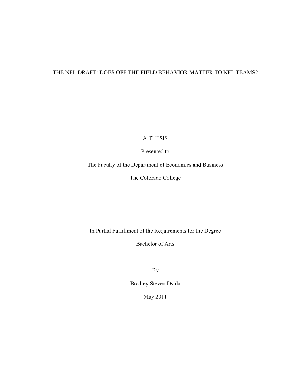 THE NFL DRAFT: DOES OFF the FIELD BEHAVIOR MATTER to NFL TEAMS? a THESIS Presented to the Faculty of the Department of Economics