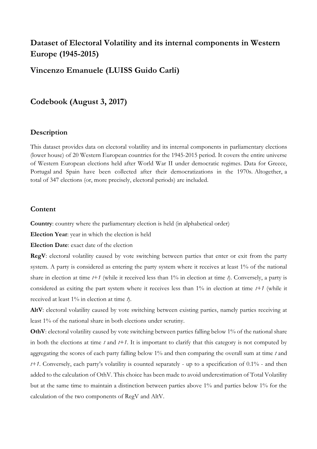 Dataset of Electoral Volatility and Its Internal Components in Western Europe (1945-2015) Vincenzo Emanuele (LUISS Guido Carli)