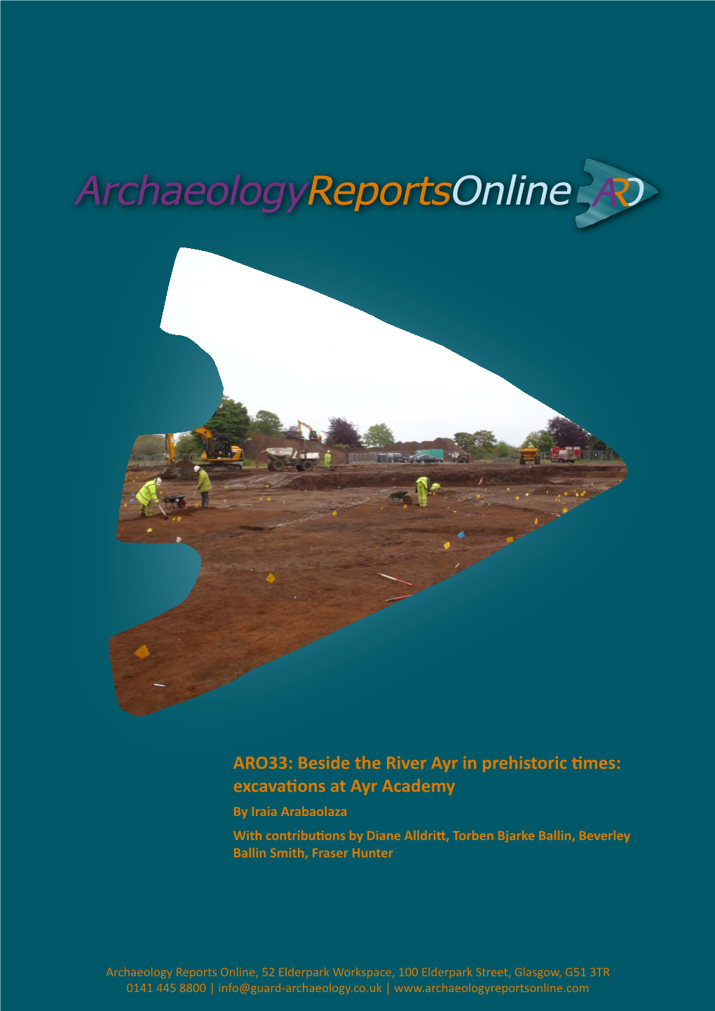 Excavations at Ayr Academy by Iraia Arabaolaza with Contributions by Diane Alldritt, Torben Bjarke Ballin, Beverley Ballin Smith, Fraser Hunter