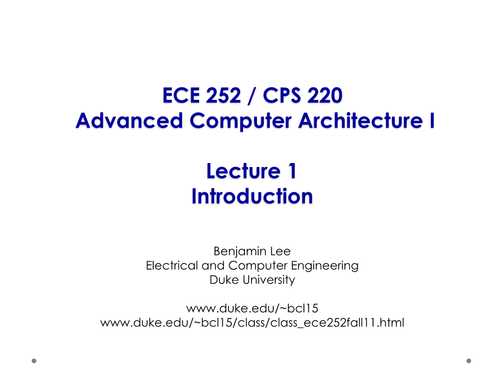 ECE 252 / CPS 220 Advanced Computer Architecture I Lecture 1