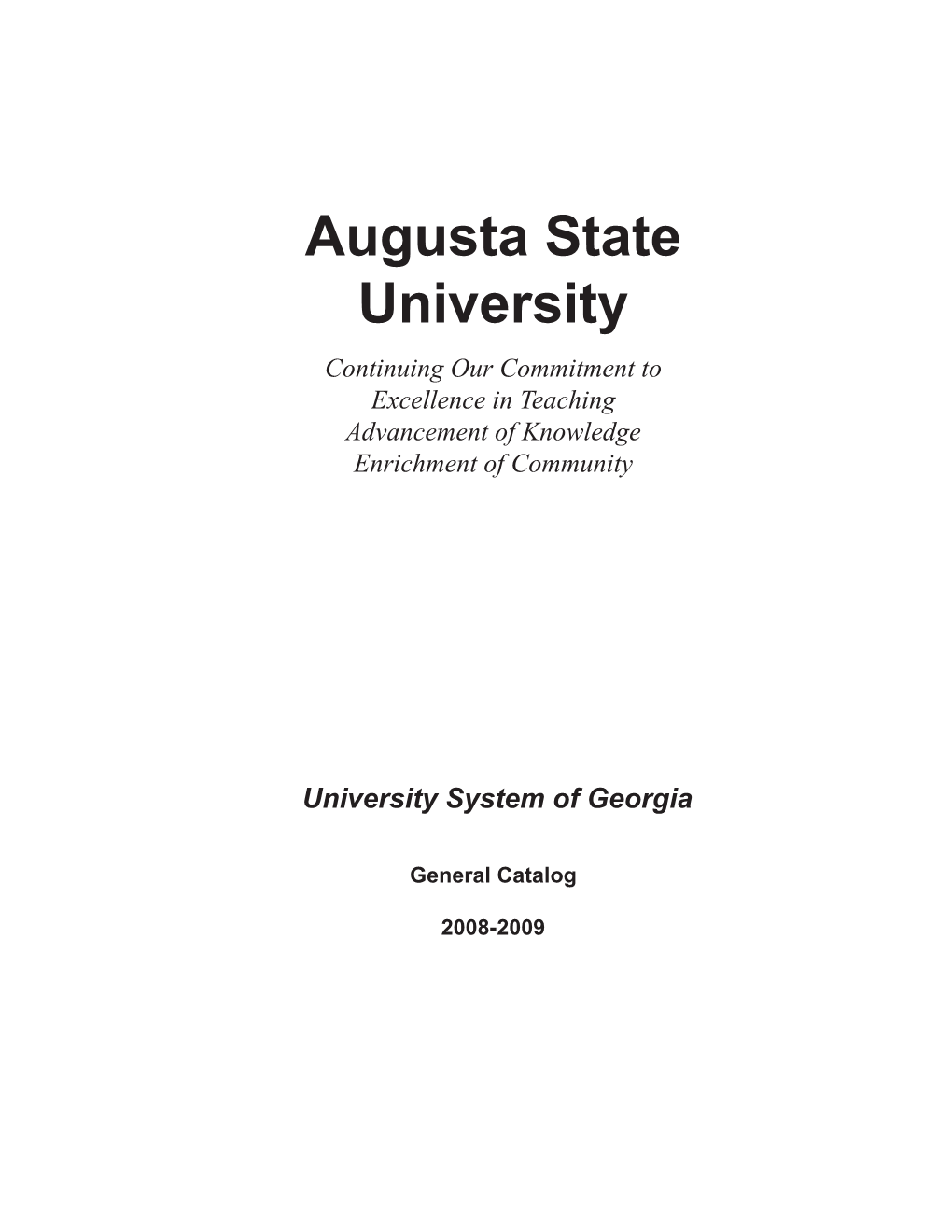 Augusta State University Continuing Our Commitment to Excellence in Teaching Advancement of Knowledge Enrichment of Community