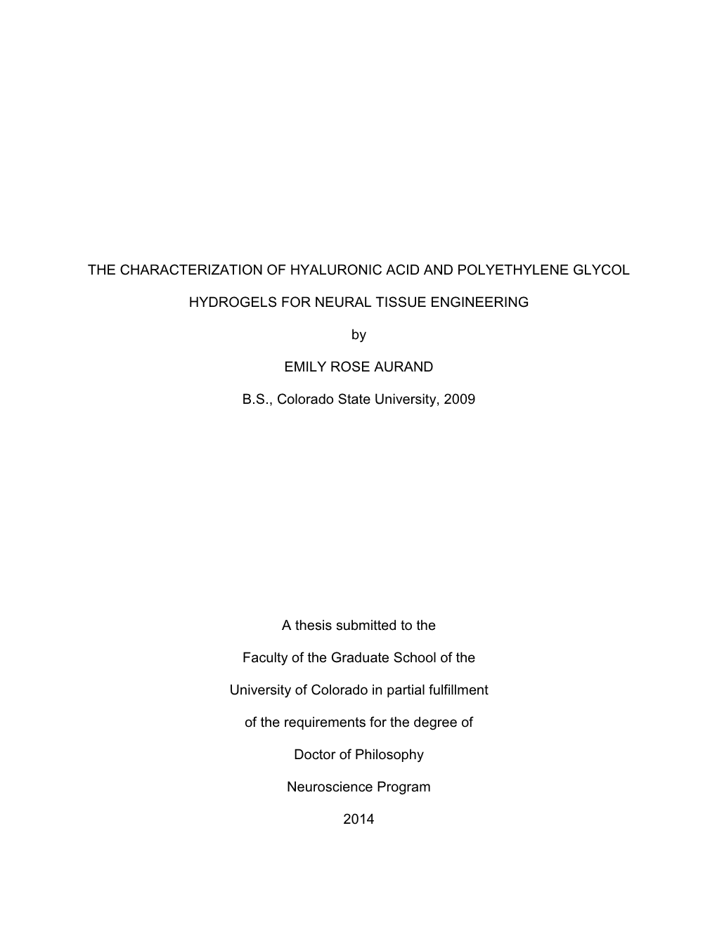 THE CHARACTERIZATION of HYALURONIC ACID and POLYETHYLENE GLYCOL HYDROGELS for NEURAL TISSUE ENGINEERING by EMILY ROSE AURAND