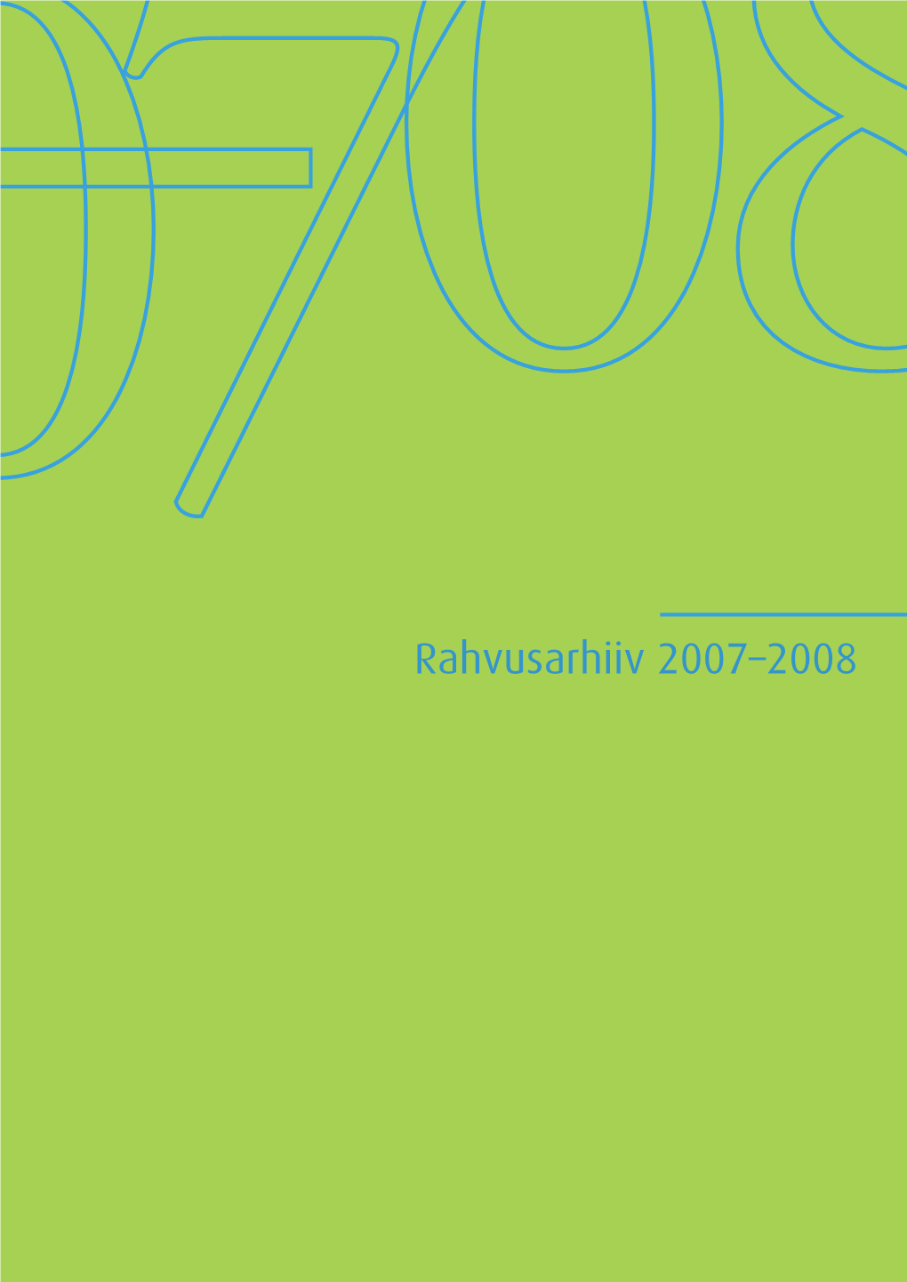 Rahvusarhiiv 2007–2008 Rahvusarhiivi Tegevuse Ülevaade 2007–2008 Kümme Aastat Rahvusarhiivi