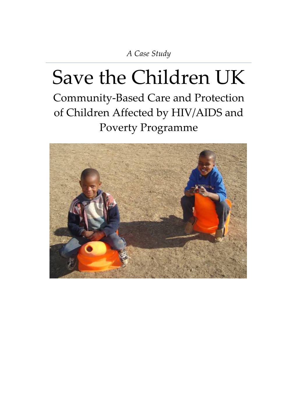 Save the Children UK Community-Based Care and Protection of Children Affected by HIV/AIDS and Poverty Programme