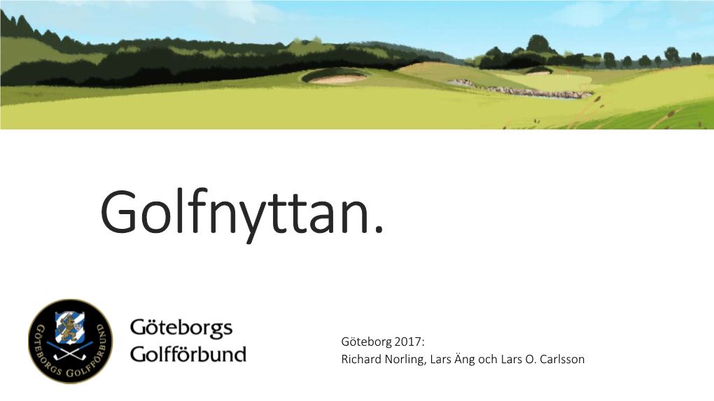 Göteborg 2017: Richard Norling, Lars Äng Och Lars O. Carlsson Golfnyttan