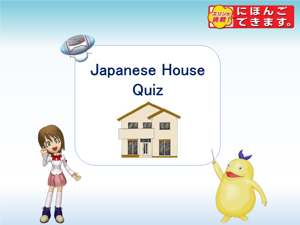 Japanese House Quiz What Do Japanese People Say As a Greeting When They Enter Other People's Homes?