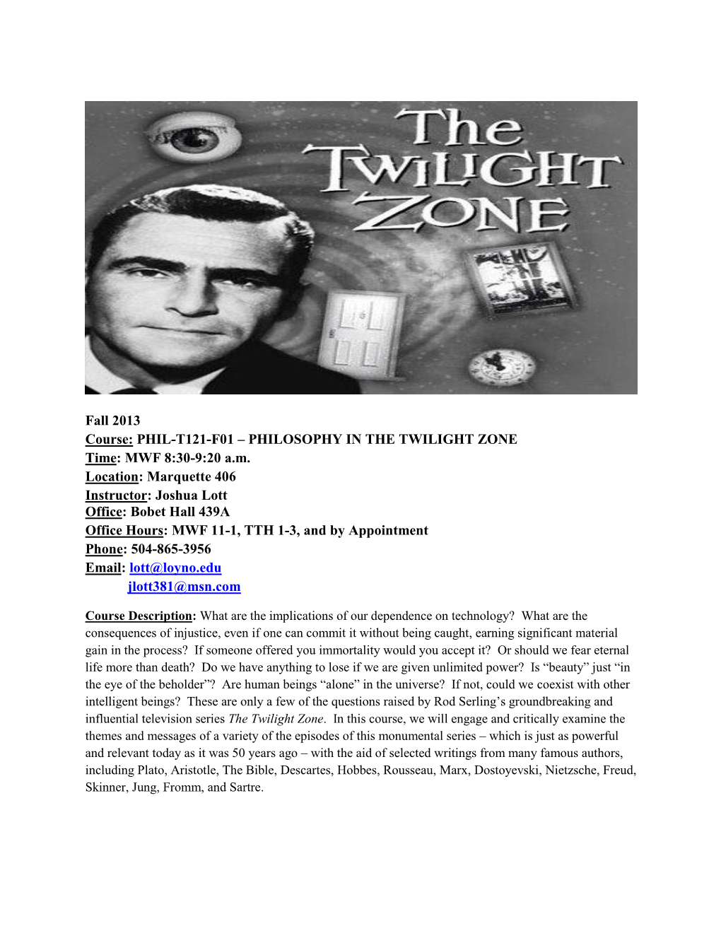 Fall 2013 Course: PHIL-T121-F01 – PHILOSOPHY in the TWILIGHT ZONE Time: MWF 8:30-9:20 A.M