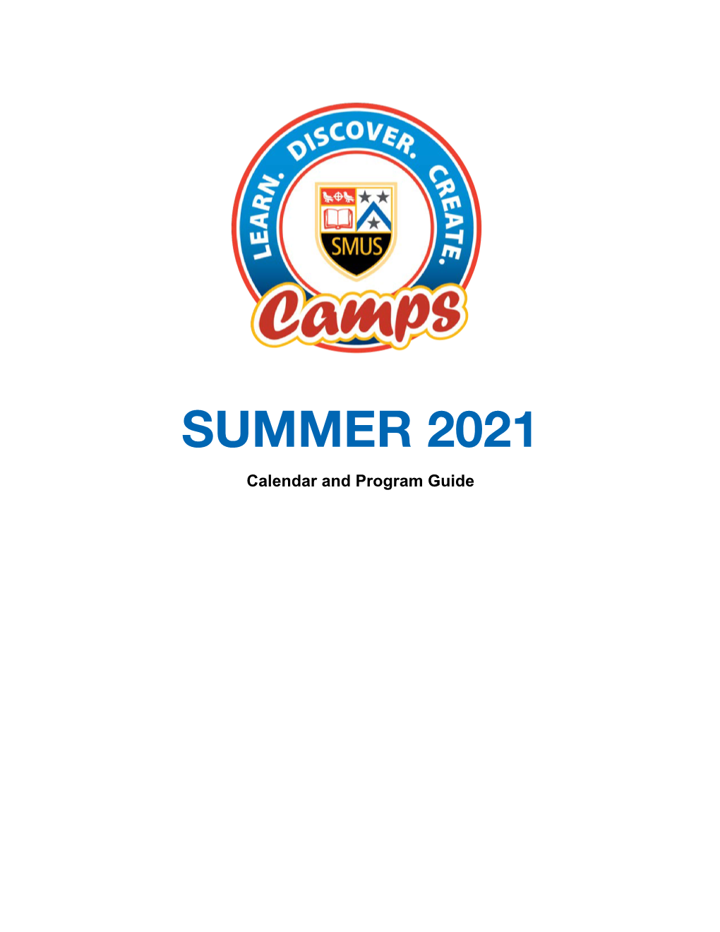 2021 Calendar and Program Guide We Are Excited to Present SMUS’ Summer Camps Calendar for 2021!