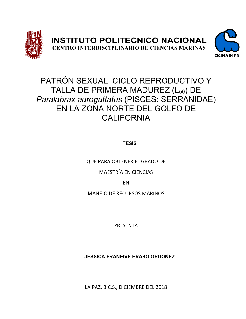 PATRÓN SEXUAL, CICLO REPRODUCTIVO Y TALLA DE PRIMERA MADUREZ (L50) DE Paralabrax Auroguttatus (PISCES: SERRANIDAE) EN LA ZONA NORTE DEL GOLFO DE CALIFORNIA