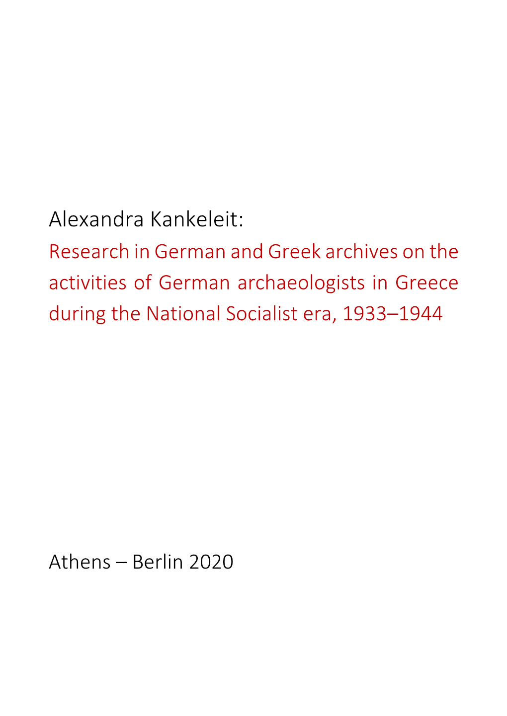 Alexandra Kankeleit: Research in German and Greek Archives on the Activities of German Archaeologists in Greece During the National Socialist Era, 1933–1944