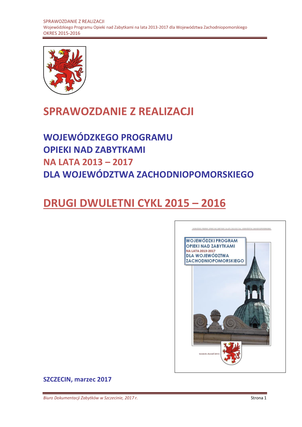 SPRAWOZDANIE Z REALIZACJI Wojewódzkiego Programu Opieki Nad Zabytkami Na Lata 2013-2017 Dla Województwa Zachodniopomorskiego OKRES 2015-2016