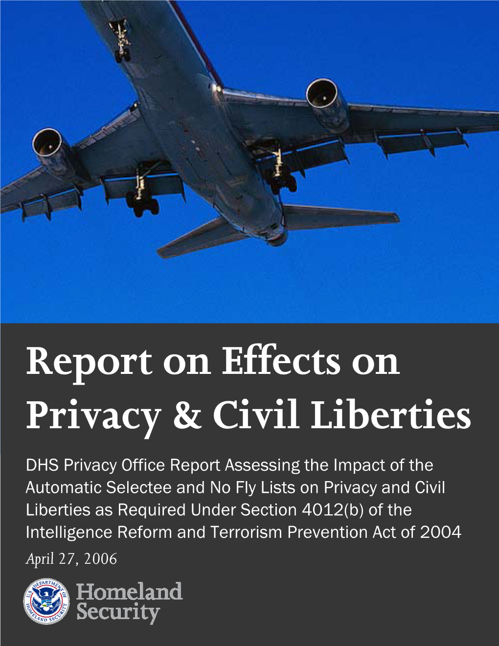 No Fly Lists on Privacy and Civil Liberties As Required Under Section 4012(B) of the Intelligence Reform and Terrorism Prevention Act of 2004 April 27, 2006