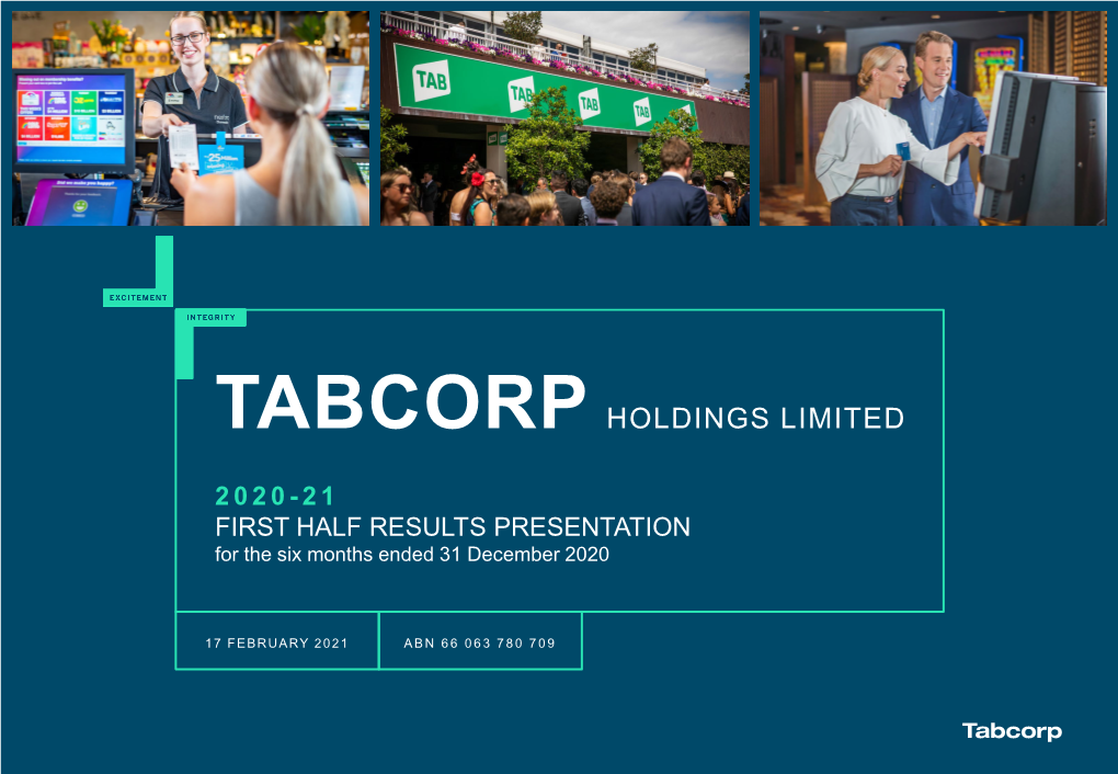 TABCORP Holdings Limited 2020-21 FIRST HALF RESULTS PRESENTATION for the Six Months Ended 31 December 2020